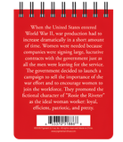 The back of the Rosie the Riveter notepad. There is text on it that states, "When the United States entered World War II, war production had to increase dramatically. Women were needed because companies were signing large, lucrative contracts with the government just as all the men were leaving for the service. The government launched a campaign to sell the importance of the war effort and to encourage women to join the workforce."